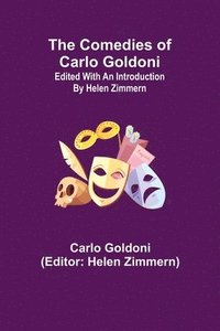 bokomslag The Comedies of Carlo Goldoni; edited with an introduction by Helen Zimmern