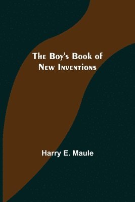 Harry E Maule, Harry E. Maule - Boy's Book of New Inventions, Häftad