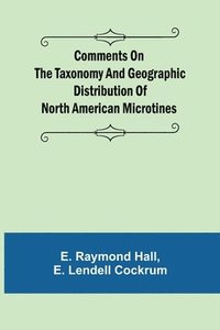 bokomslag Comments on the Taxonomy and Geographic Distribution of North American Microtines