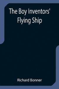 bokomslag Boy Inventors' Flying Ship