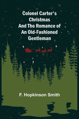 Colonel Carter's Christmas and The Romance of an Old-Fashioned Gentleman 1