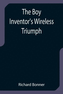 bokomslag Boy Inventor's Wireless Triumph