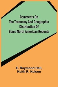 bokomslag Comments on the Taxonomy and Geographic Distribution of Some North American Rodents