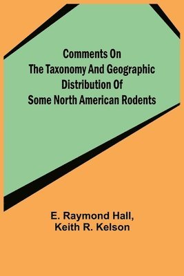 Comments on the Taxonomy and Geographic Distribution of Some North American Rodents 1