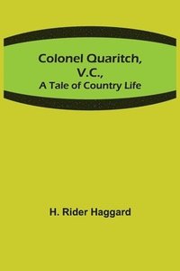 bokomslag Colonel Quaritch, V.C.; A Tale of Country Life