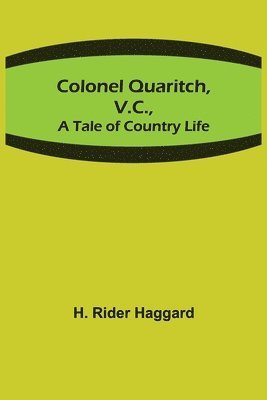 bokomslag Colonel Quaritch, V.C.; A Tale of Country Life