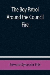 bokomslag Boy Patrol Around the Council Fire