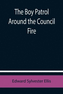 Boy Patrol Around the Council Fire 1