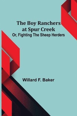 bokomslag The Boy Ranchers at Spur Creek; Or, Fighting the Sheep Herders