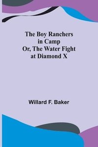 bokomslag Boy Ranchers in Camp; Or, The Water Fight at Diamond X