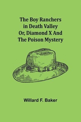 Boy Ranchers in Death Valley; Or, Diamond X and the Poison Mystery