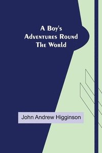 bokomslag Boy's Adventures Round the World