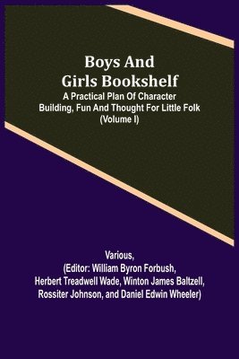 Boys and Girls Bookshelf; a Practical Plan of Character Building, (Volume I) Fun and Thought for Little Folk 1