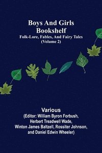 bokomslag Boys and Girls Bookshelf (Volume 2); Folk-Lore, Fables, And Fairy Tales