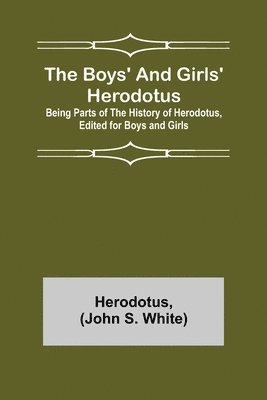 bokomslag Boys' and Girls' Herodotus; Being Parts of the History of Herodotus, Edited for Boys and Girls