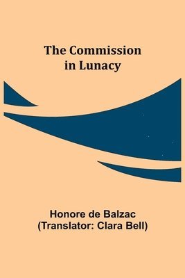 Honore De Balzac - Commission in Lunacy, Häftad