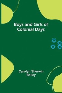 bokomslag Boys and Girls of Colonial Days