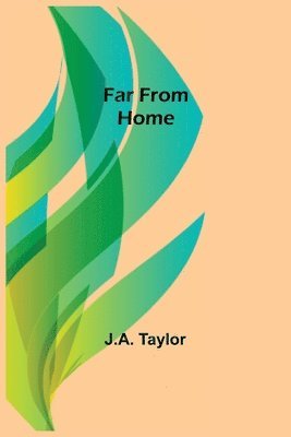 J a Taylor, J. a. Taylor, J.A. Taylor, J A Taylor - Far from Home, Häftad