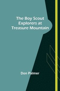 bokomslag The Boy Scout Explorers at Treasure Mountain