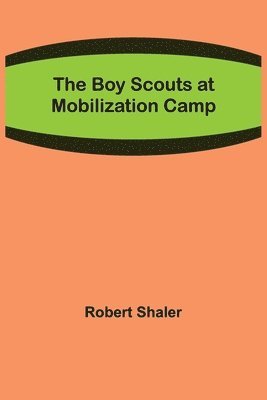 The Boy Scouts at Mobilization Camp 1