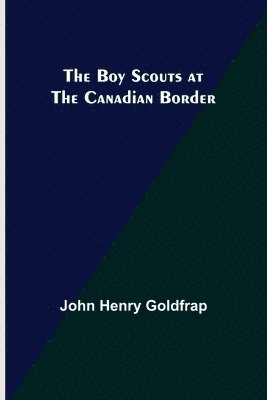 bokomslag The Boy Scouts at the Canadian Border