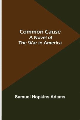 bokomslag Common Cause; A Novel of the War in America