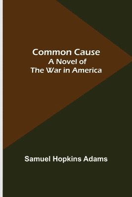 Common Cause; A Novel of the War in America 1