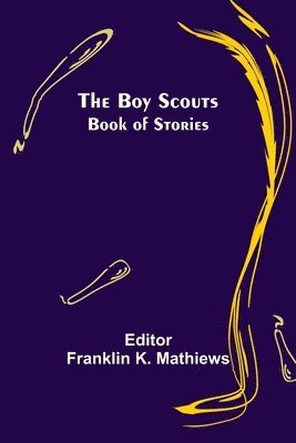 Franklin K Mathiews, Franklin K. Mathiews - Boy Scouts Book of Stories, Häftad
