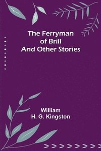 bokomslag The Ferryman of Brill and other stories