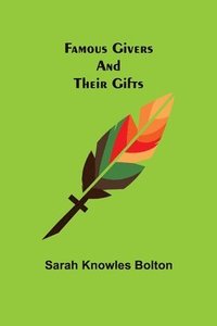 bokomslag Famous Givers and Their Gifts