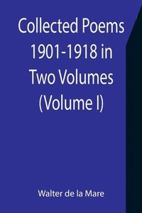 bokomslag Collected Poems 1901-1918 in Two Volumes. (Volume I)