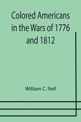 bokomslag Colored Americans in the Wars of 1776 and 1812