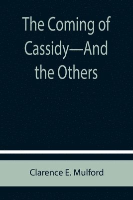 Clarence E Mulford - Coming of Cassidy-And the Others, Häftad