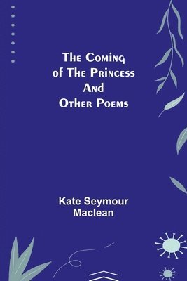 bokomslag The Coming of the Princess and Other Poems