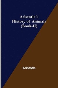 bokomslag Aristotle's History of Animals (Book-II)