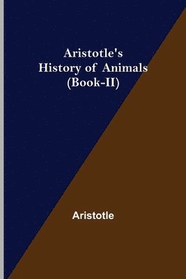 bokomslag Aristotle's History of Animals (Book-II)