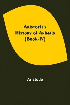 bokomslag Aristotle's History of Animals (Book-IV)