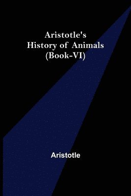 bokomslag Aristotle's History of Animals (Book-VI)