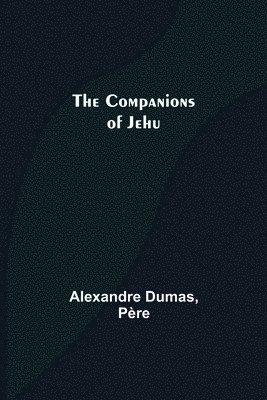 Alexandre Dumas - Companions of Jehu, Häftad