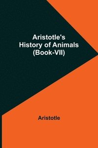 bokomslag Aristotle's History of Animals (Book-VII)