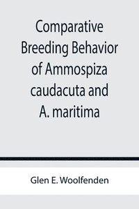 bokomslag Comparative Breeding Behavior of Ammospiza caudacuta and A. maritima