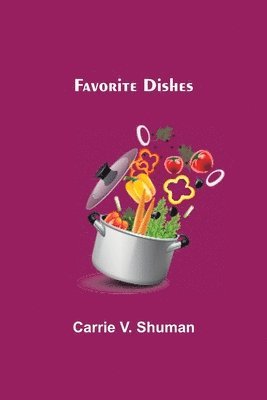 Carrie V Shuman, Carrie V. Shuman - Favorite Dishes, Häftad