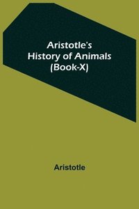 bokomslag Aristotle's History of Animals (Book-X)