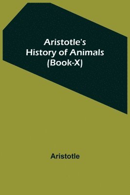 bokomslag Aristotle's History of Animals (Book-X)