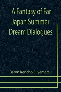 bokomslag A Fantasy of Far Japan Summer Dream Dialogues