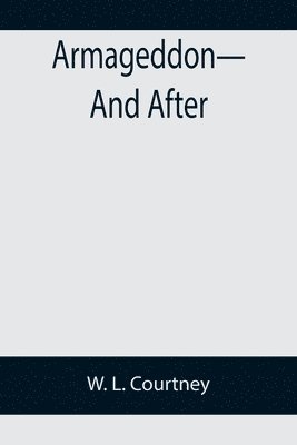 W L Courtney, W. L. Courtney - Armageddon-And After, Häftad