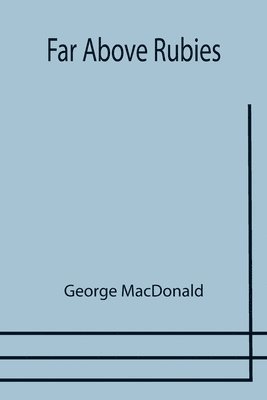George MacDonald - Far Above Rubies, Häftad