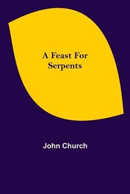John Church - Feast for Serpents, Häftad