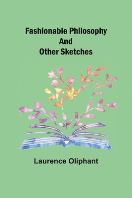 Fashionable Philosophy and Other Sketches 1