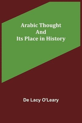 de Lacy O'Leary, De Lacy O'Leary - Arabic Thought and Its Place in History, Häftad